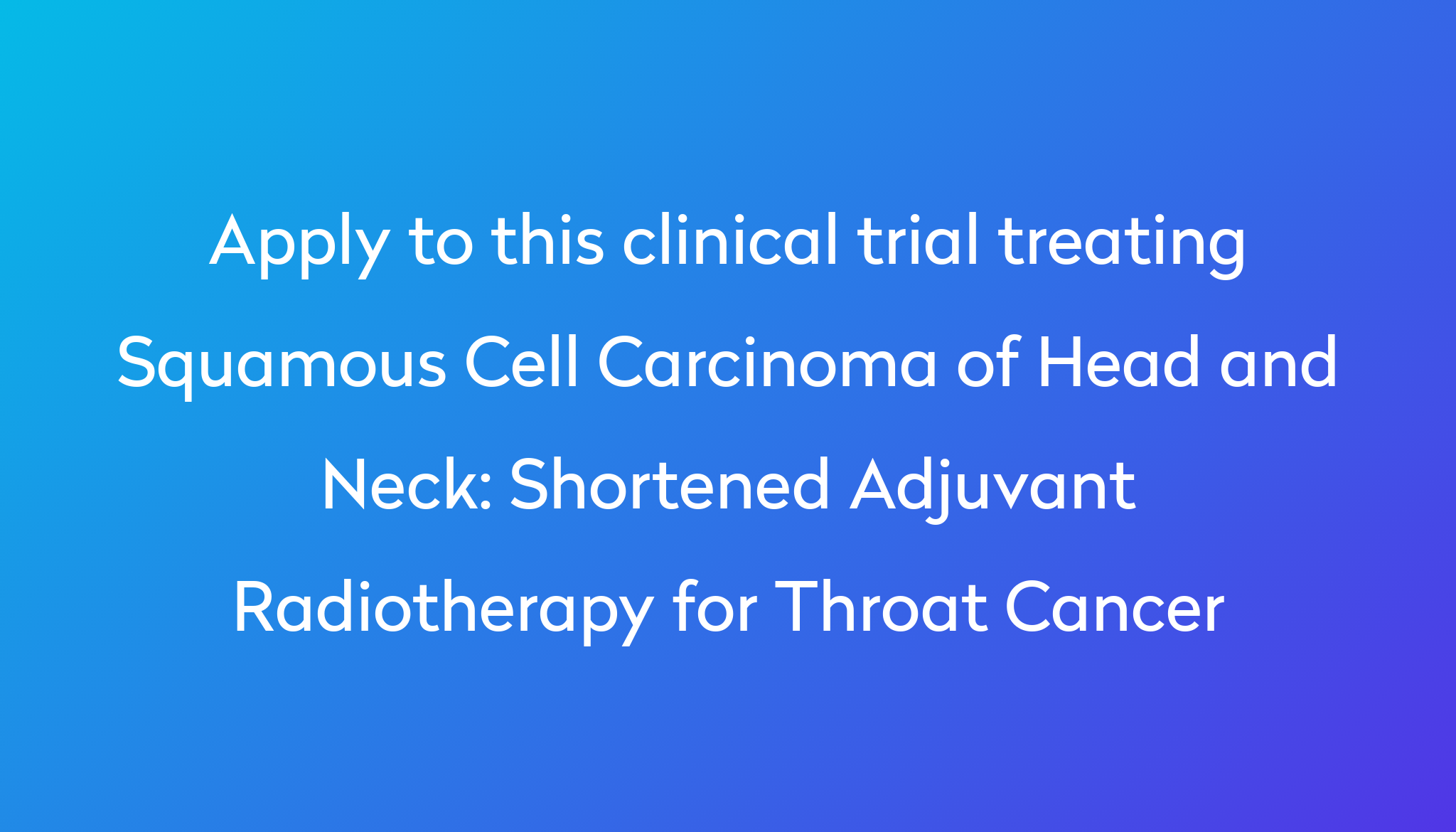 shortened-adjuvant-radiotherapy-for-throat-cancer-clinical-trial-2024